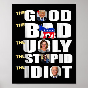 Das Gute ist schlecht, je übel die Dummköpfe die U Poster