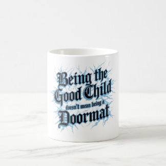 Das gute Kind zu sein bedeutet nicht, ein Fußabtre Kaffeetasse