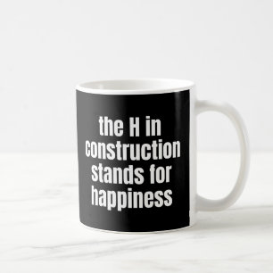 Das H im Bau steht für Glück Funny Kaffeetasse