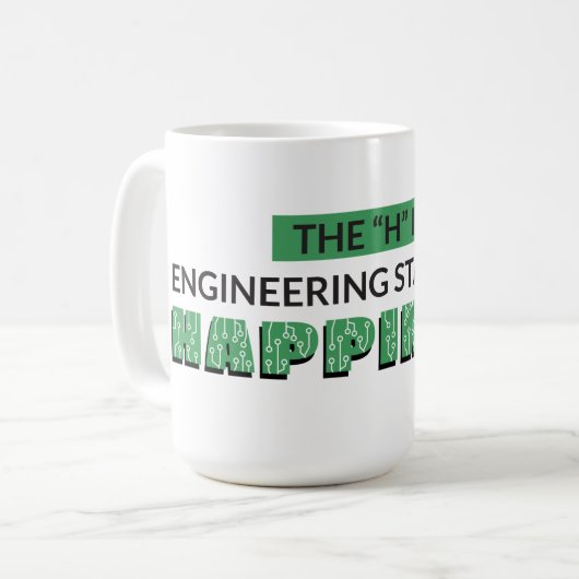 DAS H IN DER ENGINEERING STEHT FÜR GLÜCKLICHKEIT KAFFEETASSE (Vorderseite Links)