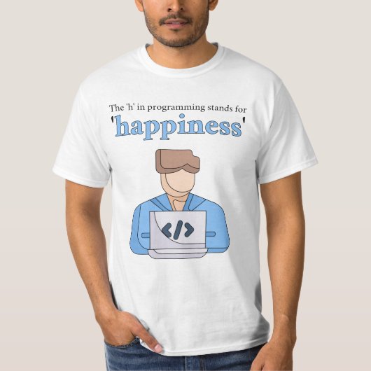 Das "h" in der Programmierung steht für Glück T-Shirt (Vorderseite)