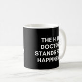 Das H in Doctor steht für Glück lustig Kaffeetasse (VorderseiteRechts)