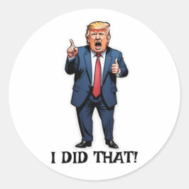 "Das habe ich getan!" Cartoon Stehend Trump Sticke Runder Aufkleber