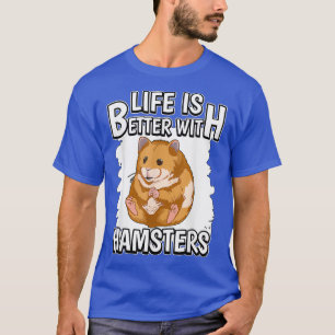 Das Hammerleben ist besser bei Hamstern T-Shirt