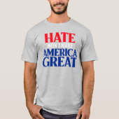 Das Hass wird Amerika nicht groß machen T-Shirt (Vorderseite)