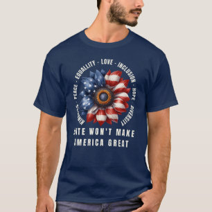 Das Hass wird Amerika nicht groß machen T-Shirt