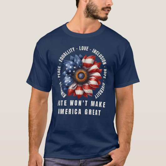 Das Hass wird Amerika nicht groß machen T-Shirt (Vorderseite)