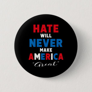 Das Hass wird Amerika nie groß machen - Anti-Trump Button