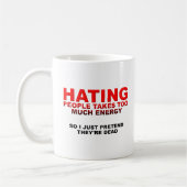 Das Hassen der Leute nimmt Energie lustige Tasse (Links)