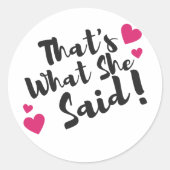 „Das hat sie gesagt“ Lustig – Sarkastischer Humor Runder Aufkleber (Vorderseite)