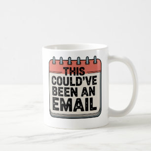 Das hätte auch eine E-Mail sein können Besprechu Kaffeetasse