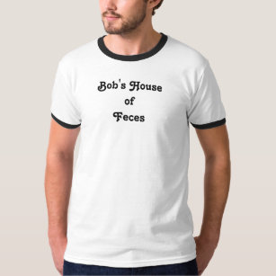 Das Haus des Bobs der Rückstände T-Shirt