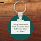 Das Haus fiel auf meine Schwester Schlüsselanhänge Schlüsselanhänger (Vorderseite)