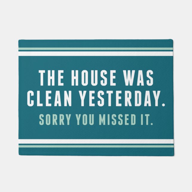 Das Haus war gestern sauber, Entschuldigung, dass  Fußmatte (Vorderseite)