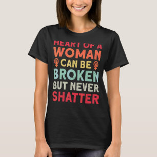 Das Herz einer Frau kann zerbrochen werden, aber n T-Shirt