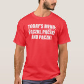 Das heutige Menü: Paczki Funny T-Shirt (Vorderseite)