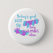 Das heutige Ziel Behalte die winzigen Menschen leb Button (Vorderseite)