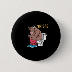 Das hier ist Bullsht Funny Bull Toilette Humore Ku Button