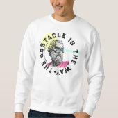 Das Hindernis ist der Weg - Zitat von Marcus Aurel Sweatshirt (Vorderseite)