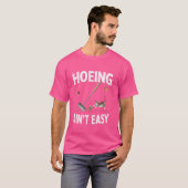 Das Hoeing Ain't Easy Funny Garden Pflanze mit T-Shirt (Vorne ganz)