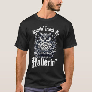 Das Hooting führt zu Hollering Owl Hootin' Holleri T-Shirt