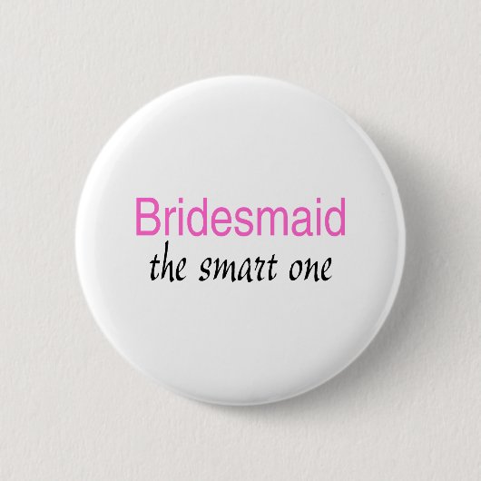 Das intelligente (Brautjungfer) Button (Vorderseite)