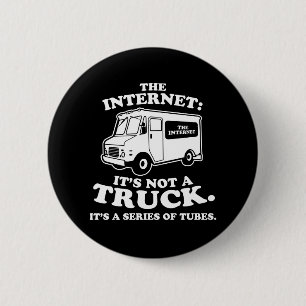 das Internet ist nicht ein LKW. Es ist eine Reihe Button