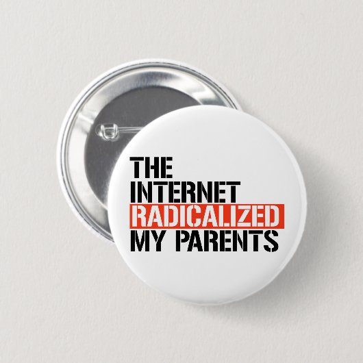 Das Internet radikalisierte meine Eltern Button (Vorne & Hinten)