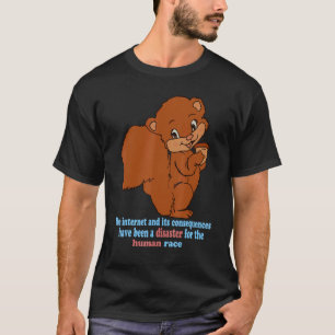 Das Internet und seine Folgen waren eine Katastrop T-Shirt