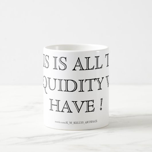 DAS IST ALLES LIQUIDITÄT KAFFEETASSE (Mittel)