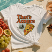 Das ist Amore..ish Shirt | Funny Pizza Slice
