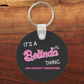 Das ist Belinda, was man nicht verstehen würde Schlüsselanhänger (Vorderseite)