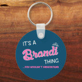 Das ist Brandi, was man nicht verstehen würde Schlüsselanhänger (Vorderseite)
