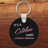 Das ist Caroline, was man nicht verstehen würde Schlüsselanhänger (Vorderseite)