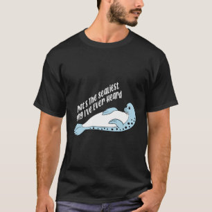 Das ist das Beste, was ich je Siegel Spaß gehört h T-Shirt