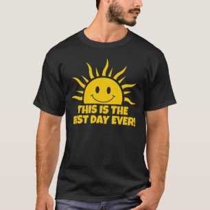 Das ist der beste Tag aller Zeiten T-Shirt