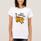 Das ist der große Funny Funny Tiger Growl Pun T-Shirt (Vorderseite)