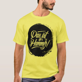Das ist der Hammer! Deutschland Slang T-Shirt