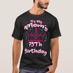 Das ist die 75. Geburtstagskronenfrauen meiner Mam T-Shirt
