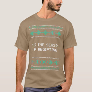 Das ist die Jahreszeit des Regifting Weihnachtspun T-Shirt