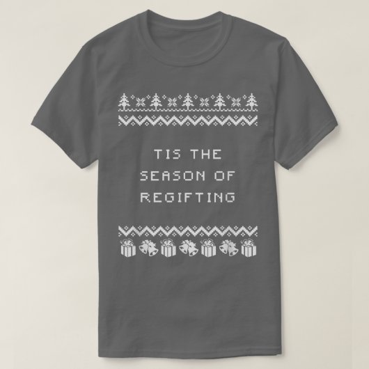 Das ist die Jahreszeit des Regifting Weihnachtspun T-Shirt (Design vorne)