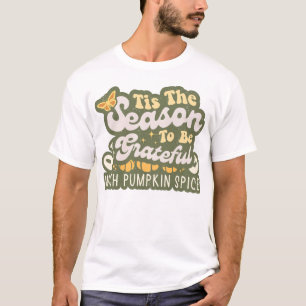 Das ist die Jahreszeit, um dankbar Halloween Groov T-Shirt