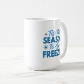 Das ist die Jahreszeit zu sein Freezin - Winterspa Kaffeetasse (VorderseiteRechts)