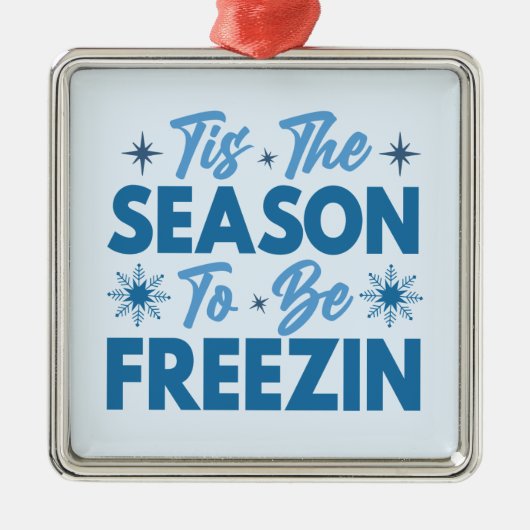 Das ist die Jahreszeit zu sein Freezin - Winterspa Ornament Aus Metall (Vorne)