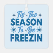 Das ist die Jahreszeit zu sein Freezin - Winterspa Ornament Aus Metall (Vorderseite)