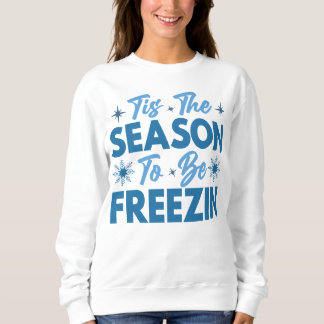 Das ist die Jahreszeit zu sein Freezin - Winterspa Sweatshirt
