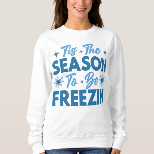 Das ist die Jahreszeit zu sein Freezin - Winterspa Sweatshirt (Vorderseite)