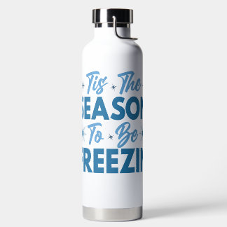 Das ist die Jahreszeit zu sein Freezin - Winterspa Trinkflasche