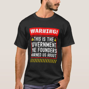 Das ist die Regierung, die uns die Gründer gewarnt T-Shirt
