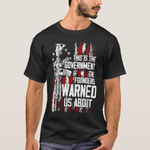 Das ist die Regierung, die uns die Gründer gewarnt T-Shirt
